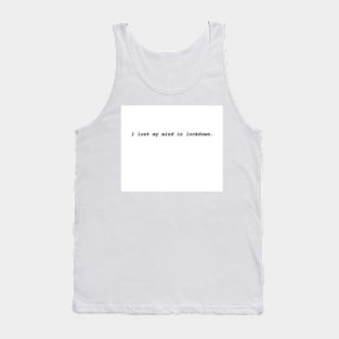 I LOST MY MIND IN LOCKDOWN Tank Top